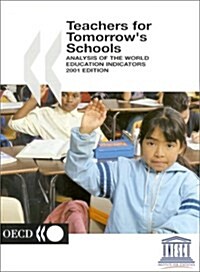 Teachers for Tomorrows Schools: Analysis of the World Education Indicators (Paperback, 2001)