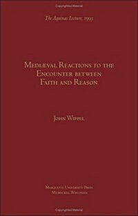 Medieval Reactions to the Encounter Between Faith and Reason (Paperback)