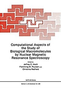 Computational Aspects of the Study of Biological Macromolecules by Nuclear Magnetic Resonance Spectroscopy (Paperback, Softcover Repri)