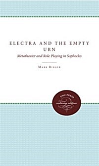 Electra and the Empty Urn: Metatheater and Role Playing in Sophocles (Paperback)