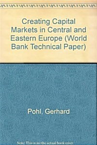 Creating Capital Markets in Central and Eastern Europe (Paperback)