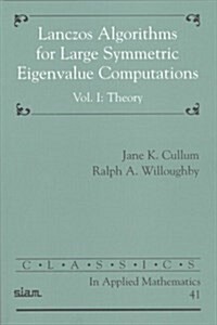 Lanczos Algorithms for Large Symmetric Eigenvalue Computations: Volume 1, Theory (Paperback)