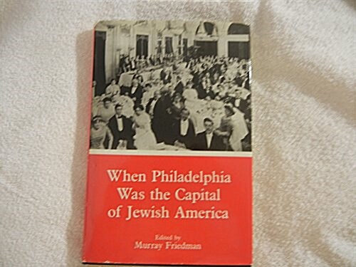 When Philadelphia Was the Capital of Jewish America (Hardcover)