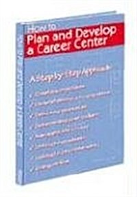 How to Plan and Develop a Career Center (Paperback)