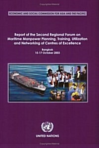 Report of the Second Regional Forum on Maritime Manpower Planning, Training, Utilization And Networking of Centres of Excellence (Paperback)