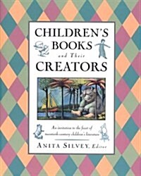 Childrens Books and Their Creators [HC]