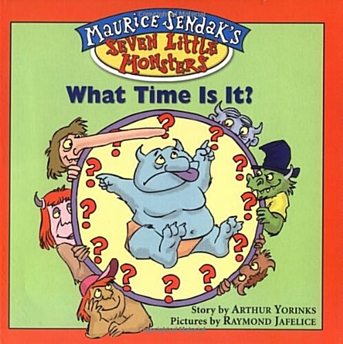 What Time Is It?[Maurice Sendaks Seven Little Monsters]