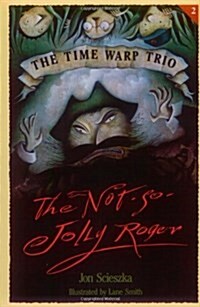 Time Warp Trio : The Not-So-Jolly Roger