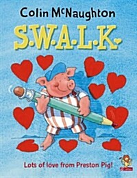 S.W.A.L.K: lots of love from preston pig!
