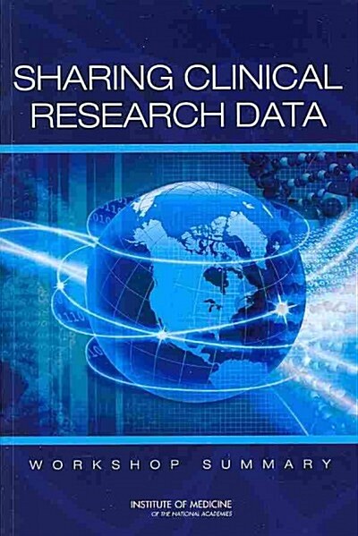 Sharing Clinical Research Data: Workshop Summary (Paperback)