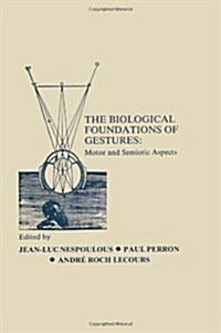 The Biological Foundations of Gesture: Motor and Semiotic Aspects (Hardcover)