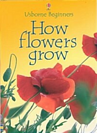 USBORNE BEGINNERS : HOW FLOWERS GROW