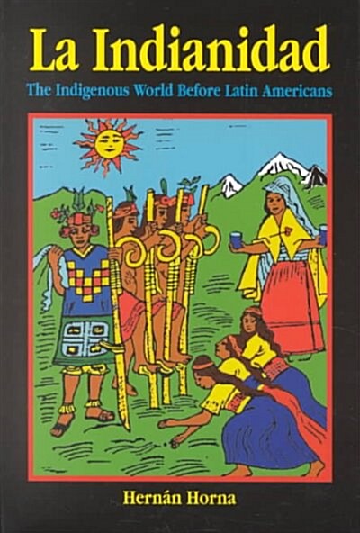La Indianidad: The Indigenous World Before Latin Americans (Paperback)