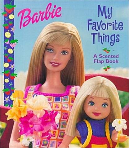 Barbie : My Favorite Things [A Scented Flap Book]