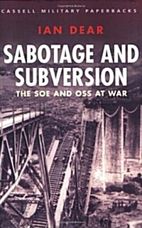 Sabotage and Subversion: The SOE and OSS at War (Cassell Military Paperbacks) (Paperback)