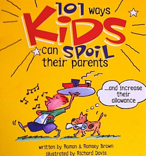101 Ways Kids Can Spoil Their Parents...and Increase Their Allowance (Paperback)