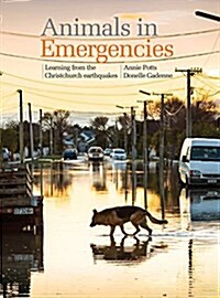 Animals in Emergencies: Learning from the Christchurch Earthquakes (Paperback)