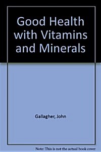 Good Health With Vitamins and Minerals (Paperback)