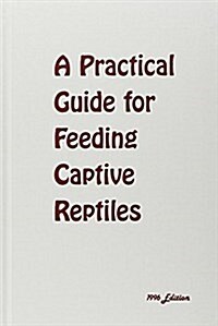 Practical Guide for Feeding Captive Reptiles (Hardcover, Reissue)