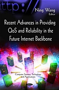 Recent Advances in Providing Qos & Reliability in the Future Internet Backbone (Hardcover, UK)