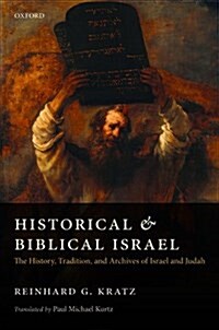 Historical and Biblical Israel : The History, Tradition, and Archives of Israel and Judah (Hardcover)