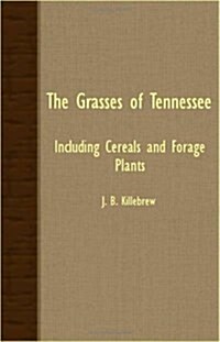 The Grasses Of Tennessee - Including Cereals And Forage Plants (Paperback)