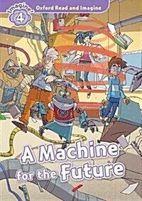 [중고] Oxford Read and Imagine: Level 4:: A Machine for the Future (Paperback)