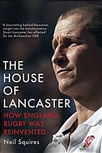 The House of Lancaster : How England Rugby Was Reinvented (Hardcover)