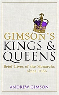 [중고] Gimson’s Kings and Queens : Brief Lives of the Forty Monarchs since 1066 (Hardcover)