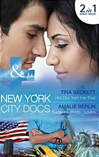 Hot Doc From Her Past : Hot DOC from Her Past (New York City Docs, Book 1) / Surgeons, Rivals...Lovers (New York City Docs, Book 2) (Paperback)