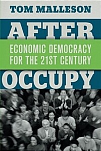 After Occupy: Economic Democracy for the 21st Century (Paperback)