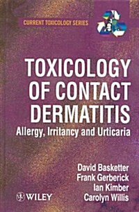 Toxicology of Contact Dermatitis : Allergy, Irritancy and Urticaria (Hardcover)