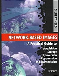 Network-based Images : A Practical Guide to Acquisition, Storage, Conversion, Compression and Transmission (Package)