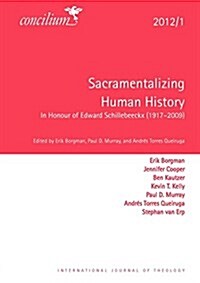 Concilium 2012/1 Sacramentalizing Human History (Paperback)