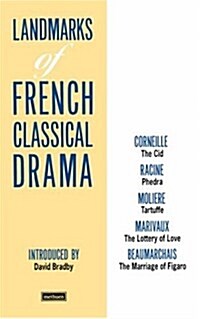 Landmarks Of French Classical Drama : The Cid; Phedra; Tartuffe; The Lottery of Love; The Marriage of Figaro (Paperback)