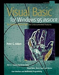 Visual BasicTM for Windows(R) 95 Insider : The Guide to Hard-to-Find and Undocumented Features (Paperback)