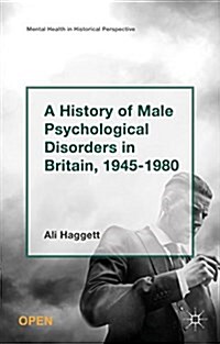 A History of Male Psychological Disorders in Britain, 1945-1980 (Paperback)