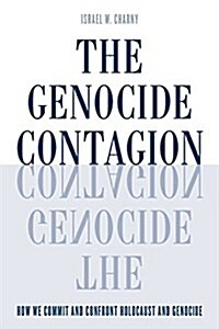 The Genocide Contagion: How We Commit and Confront Holocaust and Genocide (Hardcover)