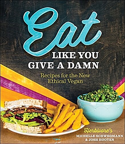 Eat Like You Give a Damn (Paperback)