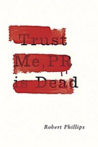 Trust Me, PR is Dead (Paperback)