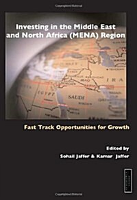 Investing in the Middle East and North Africa (MENA) Region: Fast Track Opportunities for Growth (Paperback)