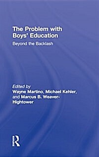 The Problem with Boys Education: Beyond the Backlash (Hardcover)