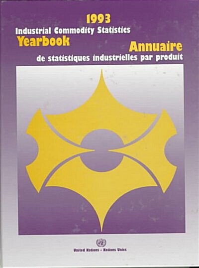 1993 Industrial Commodity Statistics Yearbook = Annuaire De Statistiques Industrielles Par Produit (Hardcover)