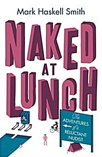 Naked at Lunch : The Adventures of a Reluctant Nudist (Paperback)