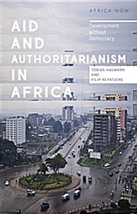 Aid and Authoritarianism in Africa : Development Without Democracy (Paperback)