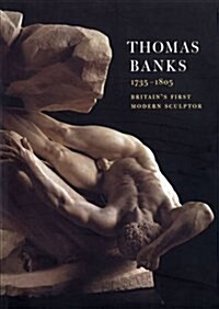 Thomas Banks (1735-1805) : Britains First Modern Sculptor (Paperback)