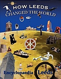 How Leeds Changed the World (Paperback)