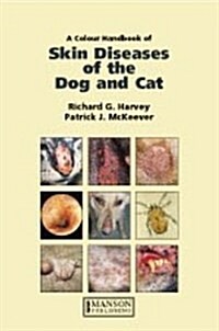 Colour Handbook of Skin Diseases of the Dog and Cat : a Problem-oriented Approach to Diagnosis and Management (Paperback)