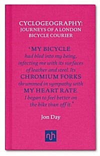 Cyclogeography: Journeys of a London Bicycle Courier (Hardcover)