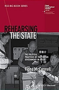 Rehearsing the State: The Political Practices of the Tibetan Government-In-Exile (Hardcover)